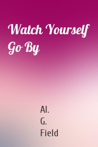 Watch Yourself Go By