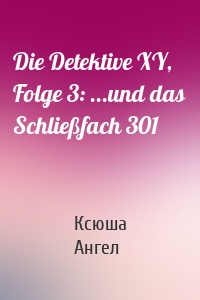 Die Detektive XY, Folge 3: ...und das Schließfach 301