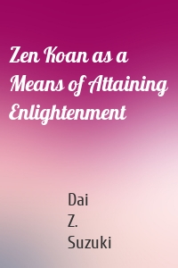 Zen Koan as a Means of Attaining Enlightenment