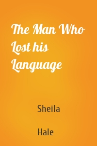 The Man Who Lost his Language