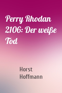 Perry Rhodan 2106: Der weiße Tod