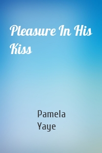 Pleasure In His Kiss