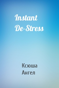 Instant De-Stress