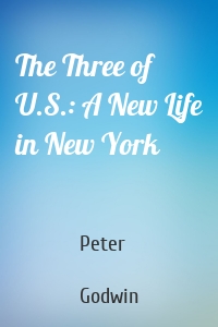 The Three of U.S.: A New Life in New York