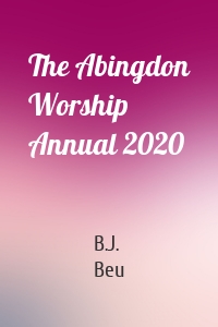 The Abingdon Worship Annual 2020