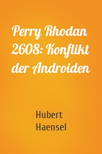 Perry Rhodan 2608: Konflikt der Androiden
