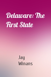 Delaware: The First State