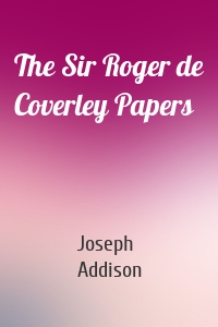 The Sir Roger de Coverley Papers