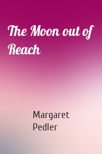 The Moon out of Reach