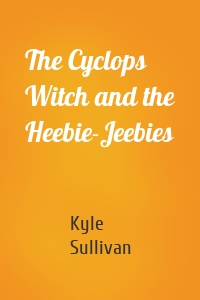 The Cyclops Witch and the Heebie-Jeebies