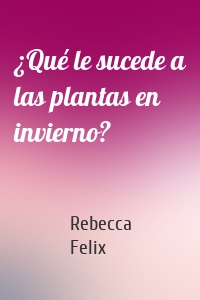 ¿Qué le sucede a las plantas en invierno?