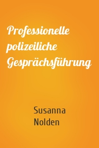 Professionelle polizeiliche Gesprächsführung