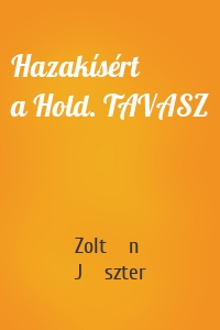 Hazakísért a Hold. TAVASZ