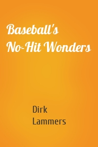 Baseball's No-Hit Wonders