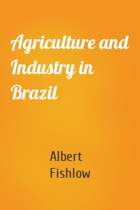 Agriculture and Industry in Brazil