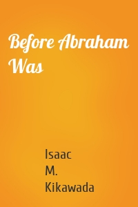 Before Abraham Was