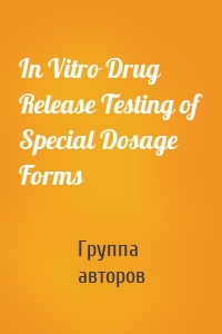 In Vitro Drug Release Testing of Special Dosage Forms