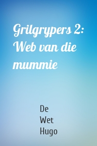 Grilgrypers 2: Web van die mummie