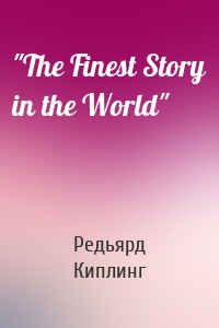 "The Finest Story in the World"