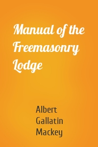 Manual of the Freemasonry Lodge