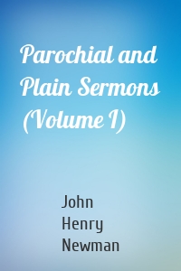 Parochial and Plain Sermons (Volume I)