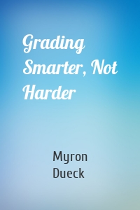 Grading Smarter, Not Harder