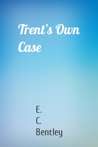 Trent’s Own Case