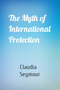 The Myth of International Protection
