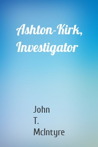 Ashton-Kirk, Investigator