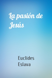 La pasión de Jesús