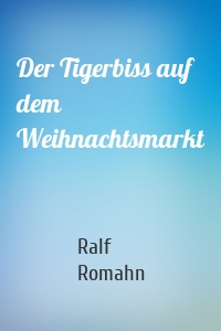 Der Tigerbiss auf dem Weihnachtsmarkt