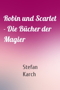 Robin und Scarlet - Die Bücher der Magier