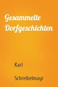 Gesammelte Dorfgeschichten