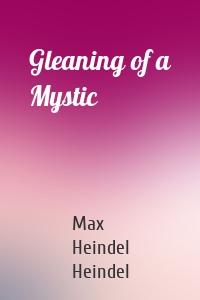 Gleaning of a Mystic