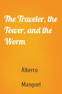 The Traveler, the Tower, and the Worm