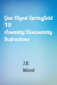 Gun Digest Springfield XD Assembly/Disassembly Instructions