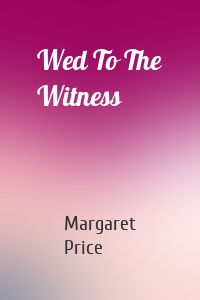Wed To The Witness