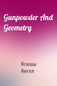 Gunpowder And Geometry