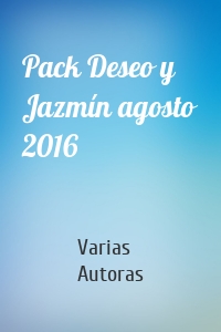 Pack Deseo y Jazmín agosto 2016