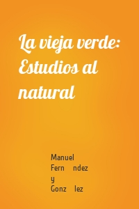 La vieja verde: Estudios al natural