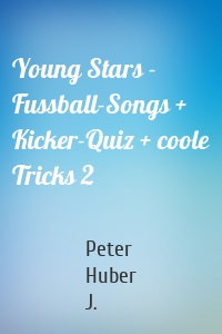 Young Stars - Fussball-Songs + Kicker-Quiz + coole Tricks 2