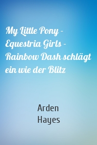 My Little Pony - Equestria Girls - Rainbow Dash schlägt ein wie der Blitz