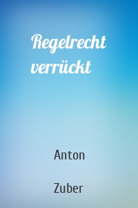 Regelrecht verrückt