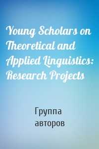 Young Scholars on Theoretical and Applied Linguistics: Research Projects