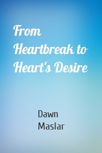 From Heartbreak to Heart's Desire