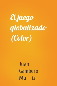 El juego globalizado (Color)