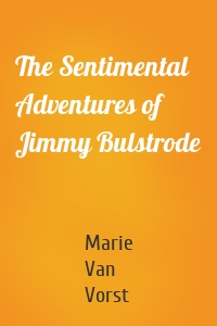 The Sentimental Adventures of Jimmy Bulstrode