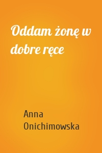 Oddam żonę w dobre ręce