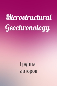 Microstructural Geochronology