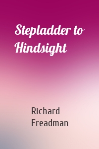 Stepladder to Hindsight